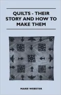 Quilts - Their Story and How to Make Them