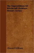 The Superstitions of Witchcraft (Folklore History Series)
