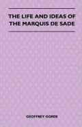 The Life and Ideas of the Marquis de Sade