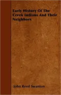 Early History of the Creek Indians and Their Neighbors