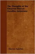 Thoughts of the Emperor Marcus Aurelius Antoninus