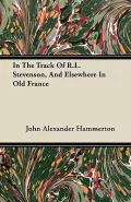 In the Track of R.L. Stevenson, and Elsewhere in Old France
