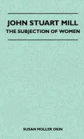 John Stuart Mill - The Subjection of Women