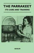 The Parrakeet - Its Care and Training