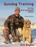 Gundog Training for the Duck and Goose Hunter : Special Edition