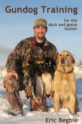 Gundog Training : For the Duck and Goose Hunter
