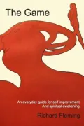 The Game: An Everyday Guide for Self Improvement and Spiritual Awakening