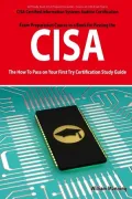 CISA: The How to Pass On Your First Try Certification Study Guide