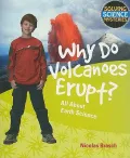 Why Do Volcanoes Erupt?: All About Earth Science (Solving Science Mysteries)