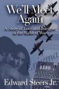 We'll Meet Again: A Story About Love and Intrigue in the Midst of War
