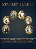 Great American Hoteliers: Pioneers of the Hotel Industry