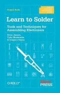 Learn to Solder: Tools and Techniques for Assembling Electronics