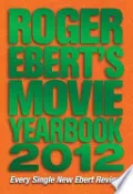 Roger Ebert's Movie Yearbook 2012 by Roger Ebert — book cover
