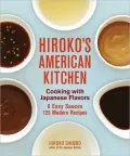 Hiroko's American Kitchen: Cooking with Japanese Flavors