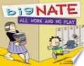 Book cover of Big Nate All Work and No Play