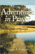 Adventures in Prayer: The Magic of Discovery: Find the Treasures in You and the Gifts of Prayer