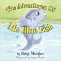 The Adventures Of Mr. Blue Fish (PagePerfect NOOK Book)