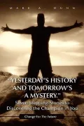 "Yesterday's History and Tomorrow's a Mystery." Seven Stepping-Stones to Discovering the Cha...
