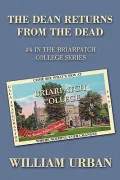 The Dean Returns from the Dead: #4 in the Briarpatch College Series