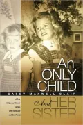 An Only Child and Her Sister: A True Hollywood Memoir of Two Little Girls Lost and One Found