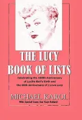 The Lucy Book of Lists: Celebrating Lucille Ball?s Centennial and the 60 Years of I Love Lucy