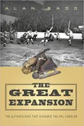 The Great Expansion: The Ultimate Risk that Changed the NHL Forever