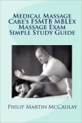 Medical Massage Care's FSMTB MBLEx Massage Exam Simple Study Guide