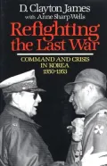 Refighting the Last War: Command and Crisis in Korea, 1950-1953