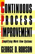 Continuous Process Improvement: Simplifying Work Flow Systems