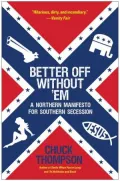 Better Off Without 'Em: A Northern Manifesto for Southern Secession