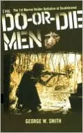 The Do-Or-Die Men: The 1st Marine Raider Battalion at Guadalcanal