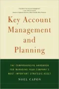 Key Account Management and Planning: The Comprehensive Handbook for Managing Your Company's Most Important Strategic Asset