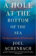 A Hole at the Bottom of the Sea: The Race to Kill the BP Oil Gusher