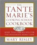 The Tante Marie's Cooking School Cookbook: More Than 250 Recipes for the Passionate Home Cook