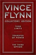 Vince Flynn Collectors' Edition #1: Term Limits, Transfer of Power, and The Third Option