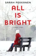 All Is Bright: A Short Story