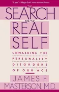 Search For The Real Self: Unmasking The Personality Disorders Of Our Age