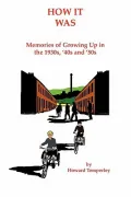 How It Was: Memories of Growing Up in the 1930s, ’40s and ’50s