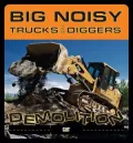 Big Noisy Trucks and Diggers Demolition