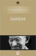 The Wisdom of Gandhi