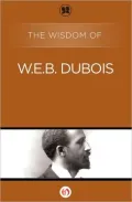 The Wisdom of W.E.B. DuBois