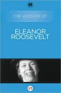 The Wisdom of Eleanor Roosevelt