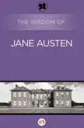 The Wisdom of Jane Austen