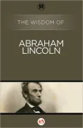The Wisdom of Abraham Lincoln