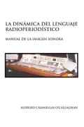 La DinÁmica Del Lenguaje RadioperiodÍstico: Manual de la imagen Sonora