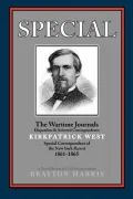 Special---The Wartime Journals, Dispatches & Selected Correspondence of Kirkpatrick West, Special Correspondent of the New York Record, 1861-1865