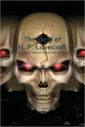 The Best of H. P. Lovecraft: Bloodcurdling Tales of Horror and the Macabre