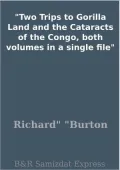 Two Trips to Gorilla Land and the Cataracts of the Congo, both volumes in a single file