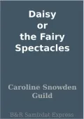 Daisy; or, The Fairy Spectacles
