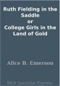 Ruth Fielding In the Saddle OR COLLEGE GIRLS IN THE LAND OF GOLD